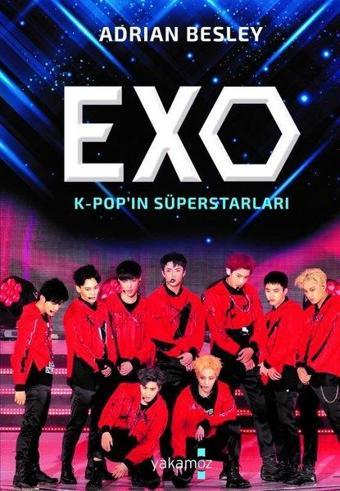 Exo-Kpop'ın Süperstarları - Adrian Besley - Yakamoz Yayınları