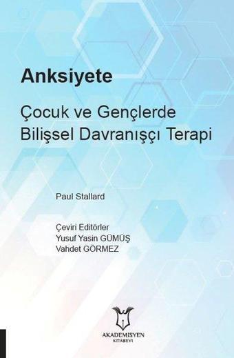 Anksiyete Çocuk ve Gençlerde Bilişsel Davranışçı Terapi - Paul Stallard - Akademisyen Kitabevi