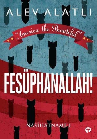 Fesüphanallah!-Nasihatname 1 - Alev Alatlı - Turkuvaz Kitap