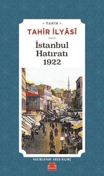 İstanbul Hatıratı 1922 - Tahir İlyasi - Kırmızı Kedi Yayınevi