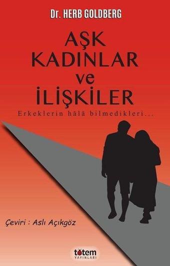 Aşk Kadınlar ve İlişkiler - Herb Goldberg - Totem