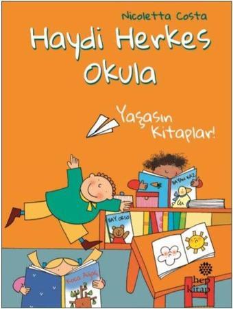 Yaşasın Kitaplar-Haydi Herkes Okula - Nicoletta Costa - Hep Kitap