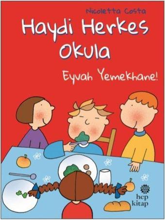 Eyvah Yemekhane-Haydi Herkes Okula - Nicoletta Costa - Hep Kitap