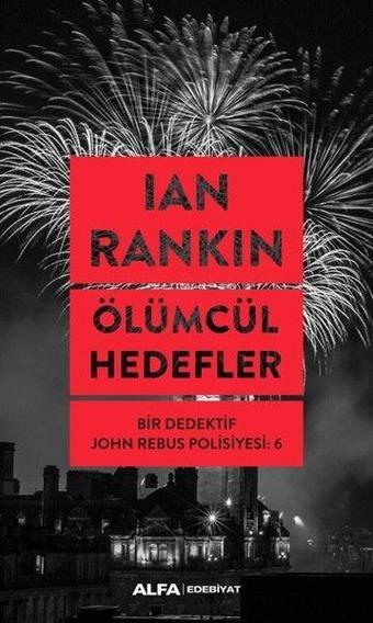 Ölümcül Hedefler: Bir Dedektif John Rebus Polisiyesi-6 - Ian Rankin - Alfa Yayıncılık
