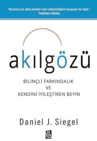 Akılgözü-Bilnçli Farkındalık ve Kendini İyileştiren Beyin - Daniel J. Siegel - Diyojen Yayıncılık