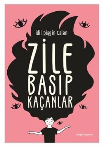 Zile Basıp Kaçanlar - İdil Pişgin Talan - Doğan ve Egmont Yayıncılık