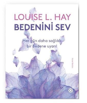 Bedenini Sev - Louise L. Hay - Doğan Novus