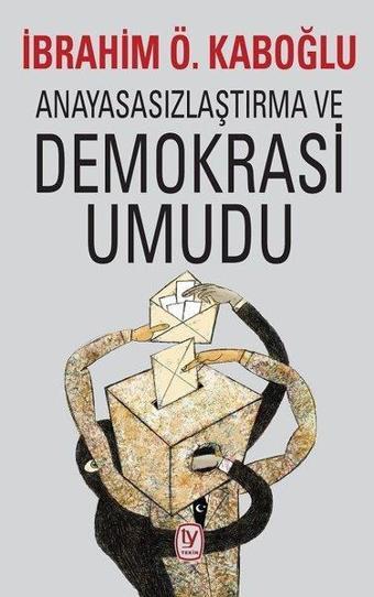 Anayasasızlaştırma Ve Demokrasi Umudu - İbrahim Ö. Kaboğlu - Tekin Yayınevi