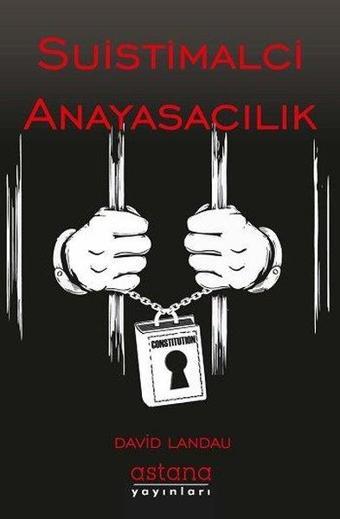 Suistimalci Anayasacılık - David Landau - Astana Yayınları