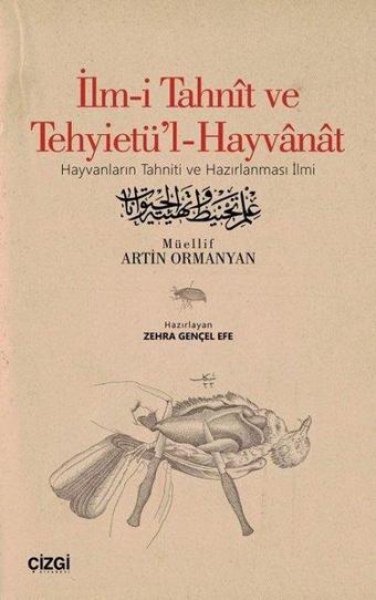 İlm-i Tahnit ve Tehyietü'l Hayvanat - Artin Ormanyan - Çizgi Kitabevi