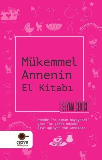 Mükemmel Annenin El Kitabı - Şeyma Çekici - Cezve Kitap