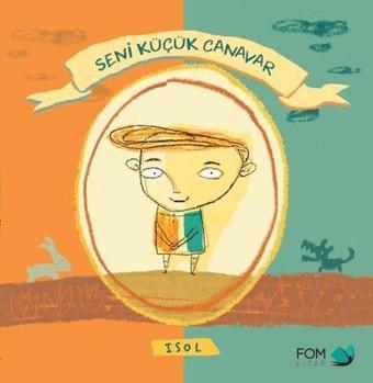 Seni Küçük Canavar - Isol  - Fom Kitap