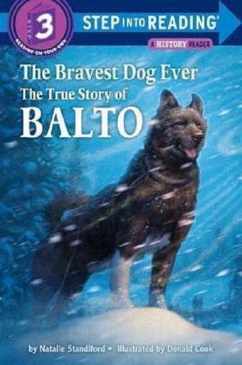 The Bravest Dog Ever: The True Story of Balto (Step-Into-Reading) - Natalie Standiford - Random House