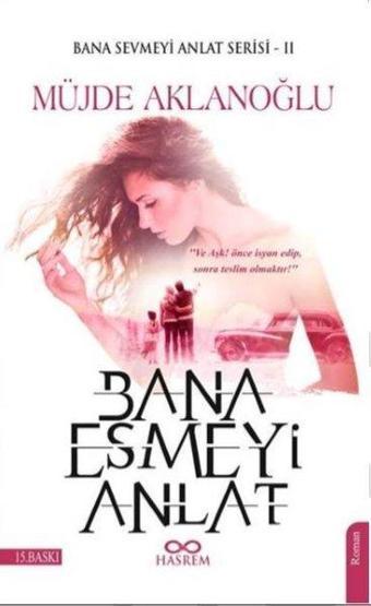 Bana Esmeyi Anlat-Bana Sevmeyi Anlat Serisi 2 - Müjde Aklanoğlu - Hasrem