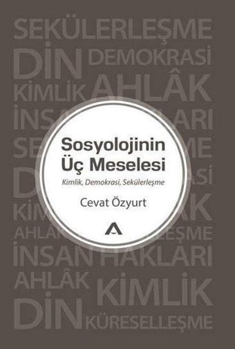 Sosyolojinin Üç Meselesi - Cevat Özyurt - Adres
