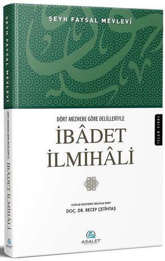 Dört Mezhebe Göre Delilleriyle İbadet İlmihali - Şeyh Faysal Mevlevi - Asalet Yayınları
