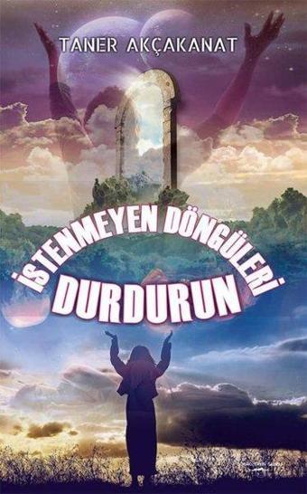 İstenmeyen Döngüleri Durdurun - Taner Akçakanat - Sokak Kitapları Yayınları