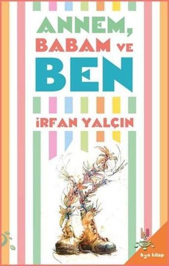 Annem Babam ve Ben - İrfan Yalçın - h2o Kitap