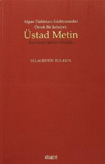 Afgan Türkistan Edebiyatından Örnek  Bir Şahsiyet: Üstad Metin - Selahittin Tolkun - Kitabevi Yayınları