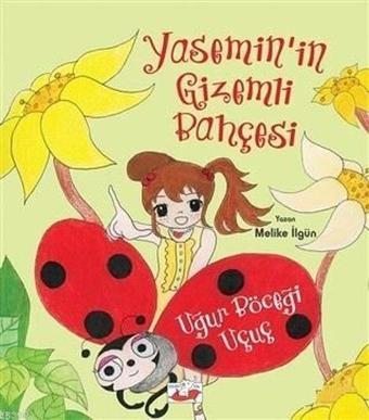 Yasemin'in Gizemli Bahçesi: Uğur Böceği Uçuç - Melike İlgün - Uçan Fil