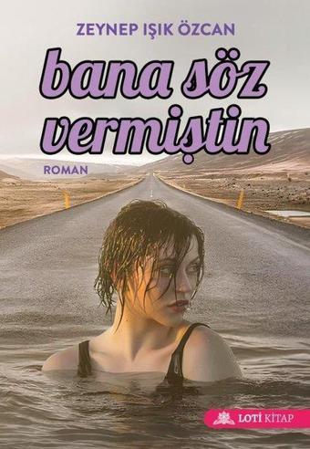 Bana Söz Vermiştin - Zeynep Işık Özcan - Loti Kitap