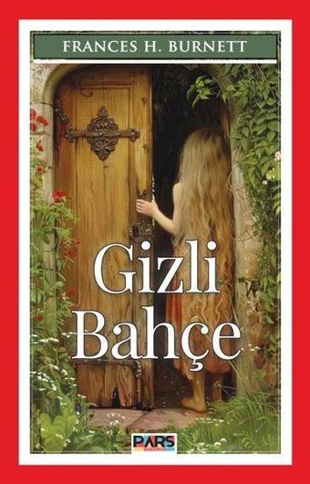 Gizli Bahçe - Frances H. Burnett - Pars Yayınları