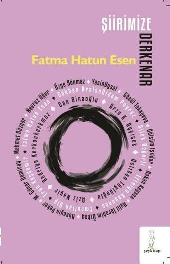 Şiirimize Derkenar - Fatma Hatun Esen - ŞEY Kitap