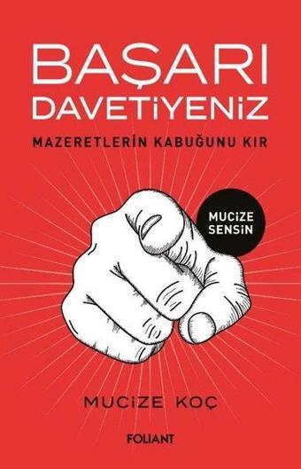 Başarı Davetiyeniz - Mazeretlerin Kabuğunu Kır - Mucize Koç - Foliant