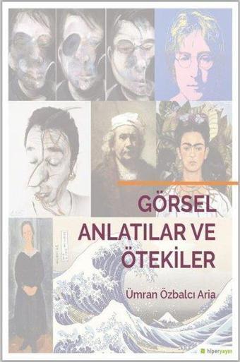 Görsel Anlatılar ve Ötekiler - Ümran Özbalcı Aria - Hiperlink