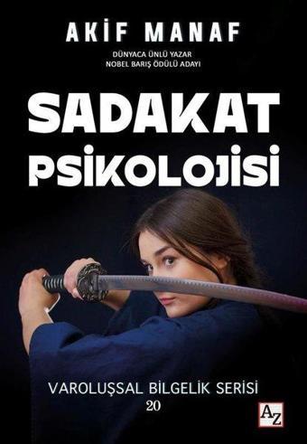 Sadakat Psikolojisi - Varoluşsal Bilgelik Serisi 20 - Akif Manaf - Az Kitap