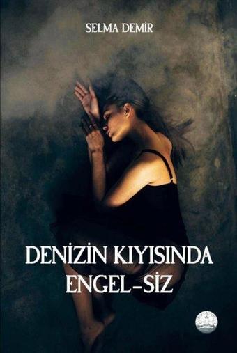 Denizin Kıyısında Engel-siz - Selma Demir - Odessa Yayınevi