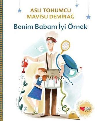 Benim Babam İyi Örnek - Aslı Tohumcu - Can Çocuk Yayınları