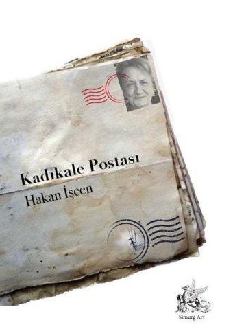 Kadıkale Postası - Hakan İşcen - Simurg Art Yayınları