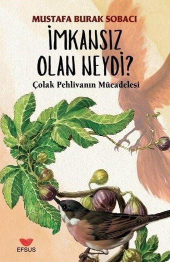 İmkansız Olan Neydi? Çolak Pehlivanın Mücadelesi - Mustafa Burak Sobacı - Efsus