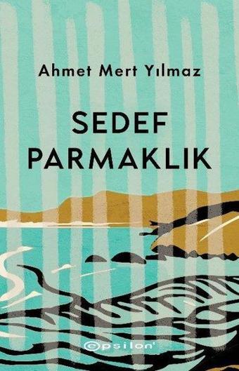 Sedef Parmaklık - Ahmet Mert Yılmaz - Epsilon Yayınevi