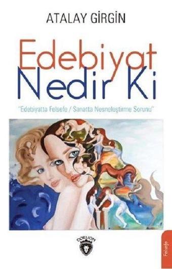 Edebiyat Nedir ki - Atalay Girgin - Dorlion Yayınevi