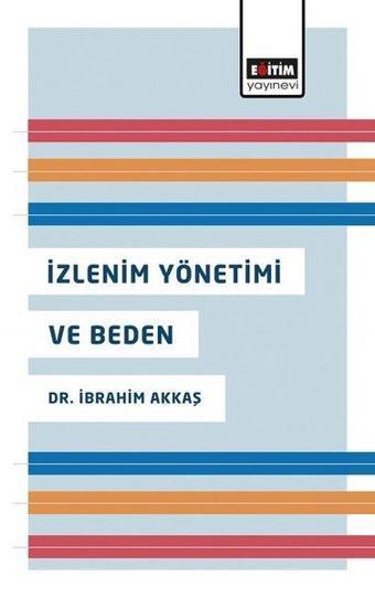 İzlenim Yönetimi ve Beden - İbrahim Akkaş - Eğitim Yayınevi