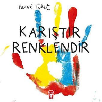 Karıştır Renklendir - Herve Tullet - Timaş Çocuk