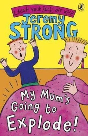 My Mum's Going to Explode! - Jeremy Strong - Puffin