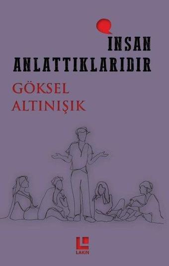 İnsan Anlattıklarıdır - Göksel Altınışık - Lakin Yayınevi