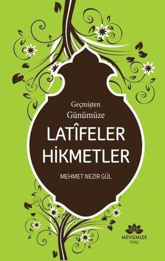 Geçmişten Günümüze Latifeler Hikmetler - Mehmet Nezir Gül - Mevsimler Kitap