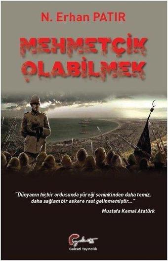 Mehmetçik Olabilmek - N. Erhan Patır - Galeati