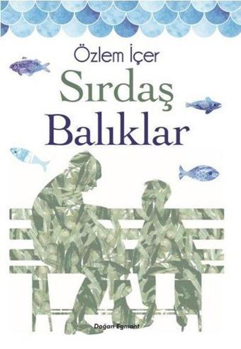 Sırdaş Balıklar - Özlem İçer - Doğan ve Egmont Yayıncılık