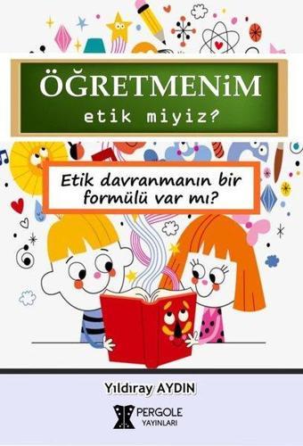 Öğretmenim Etik miyiz? - Yıldıray Aydın - Pergole