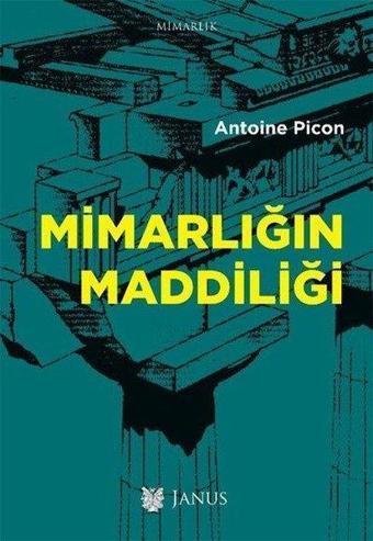 Mimarlığın Maddiliği - Antoine Picon - Janus Yayıncılık