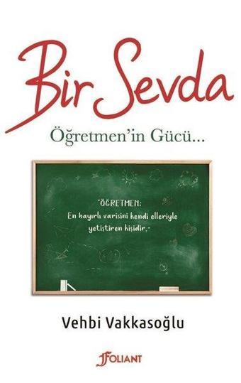 Bir Sevda: Öğretmen'in Gücü - Vehbi Vakkasoğlu - Foliant