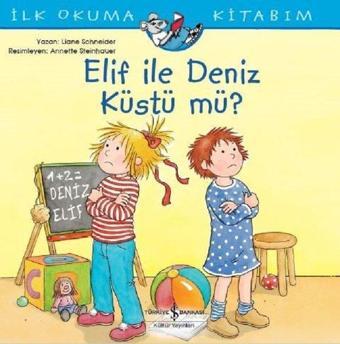 Elif ile Deniz Küstü mü?-İlk Okuma Kitabım - Liane Schneider - İş Bankası Kültür Yayınları