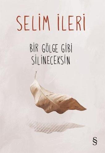 Bir Gölge Gibi Silineceksin - Selim İleri - Everest Yayınları