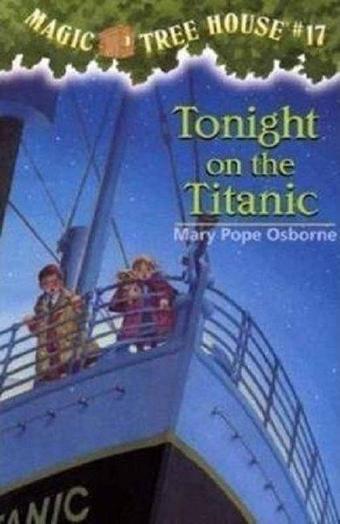 Magic Tree House 17 Tonight On The Titanic (The Magic Tree House) - Mary Pope Osborne - Random House