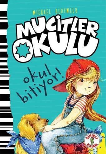 Mucitler Okulu-Okul Bitiyor! - Michael Scotweld - Sihirli Kalem